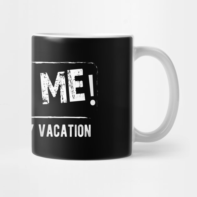 Family Vacation - Help Me! I'm on a family vacation by KC Happy Shop